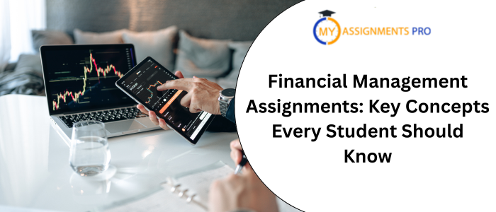 Financial Management Assignments: Key Concepts Every Student Should Know