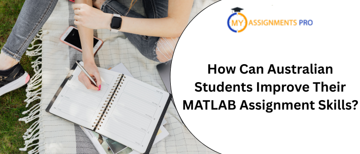 How Can Australian Students Improve Their MATLAB Assignment Skills?