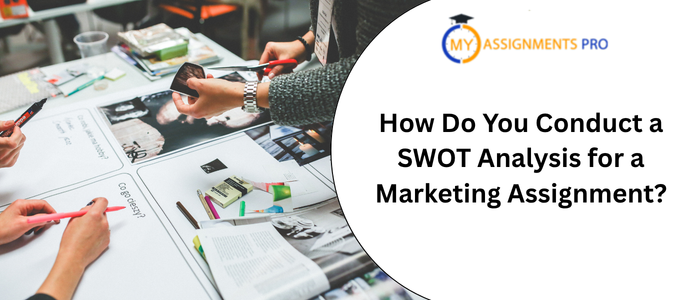 How Do You Conduct a SWOT Analysis for a Marketing Assignment?