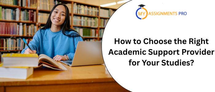 How to Choose the Right Academic Support Provider for Your Studies?