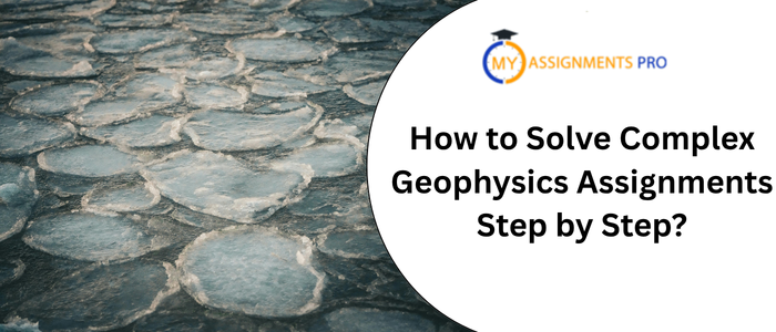 how to solve complex geophysics assignments step by step