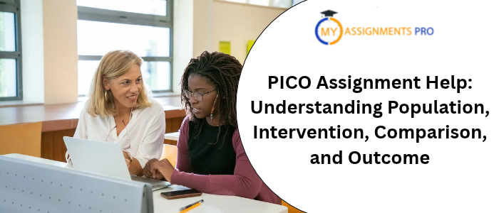 PICO Assignment Help: Understanding Population, Intervention, Comparison, and Outcome