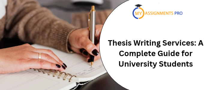Thesis Writing Services: A Complete Guide for University Students