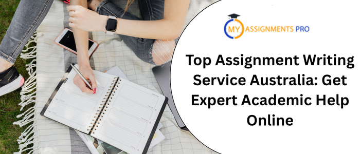 top assignment writing service australia get expert academic help online