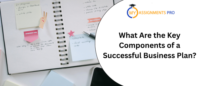 What Are the Key Components of a Successful Business Plan?