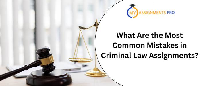What Are the Most Common Mistakes in Criminal Law Assignments?