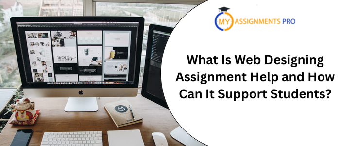 What Is Web Designing Assignment Help and How Can It Support Students?