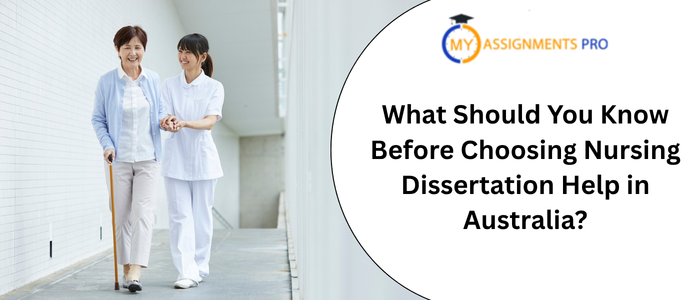 What Should You Know Before Choosing Nursing Dissertation Help in Australia?