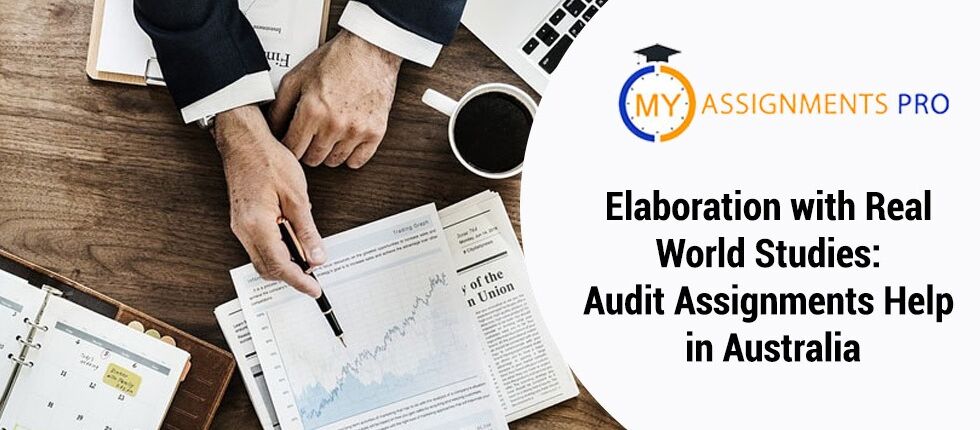 Elaboration with Real World Studies: Audit Assignments Help in Australia
