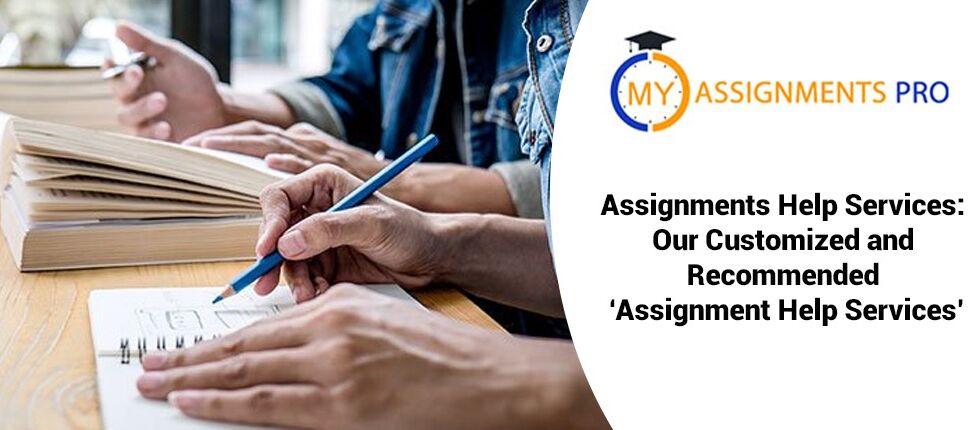 Assignments Help Services: Our Customized and Recommended ‘Assignment Help Services’