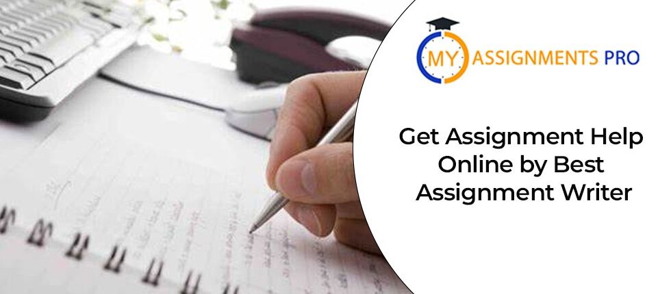Get Assignment Help Online by Best Assignment Writer