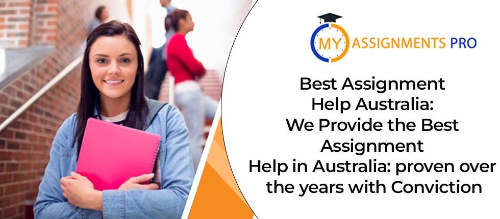 Best Assignment Help Australia: We Provide the Best Assignment Help in Australia: proven over the years with Conviction