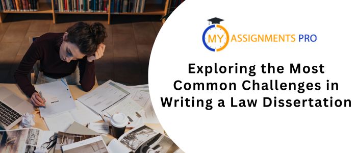 Exploring the Most Common Challenges in Writing a Law Dissertation