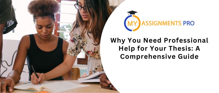 Why You Need Professional Help for Your Thesis: A Comprehensive Guide?