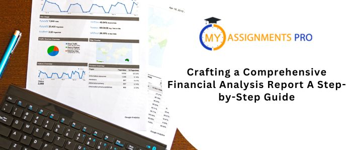 Crafting a Comprehensive Financial Analysis Report: A Step-by-Step Guide