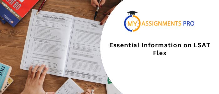 Essential Information on LSAT Flex Every Law Student Should Be Aware of for Law Assignment Help