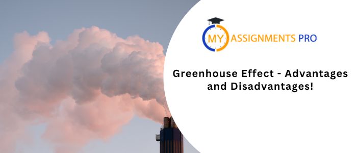 Greenhouse Effect - Advantages and Disadvantages!