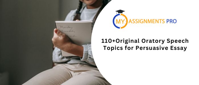 110+ Original Oratory Speech Topics for Persuasive Essays!