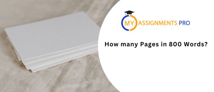 How many Pages is 800 Words? From Our Academic Writing Service!