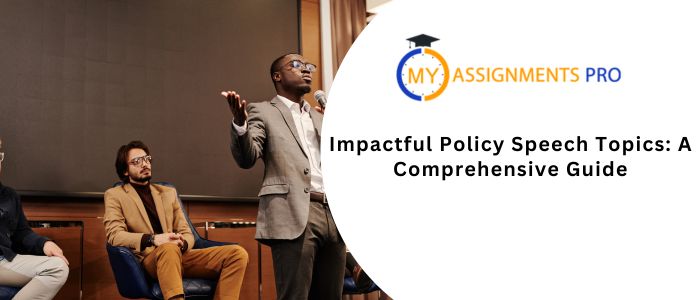 Impactful Policy Speech Topics: A Comprehensive Guide