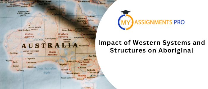 Impact of Western Systems and Structures On Aboriginal