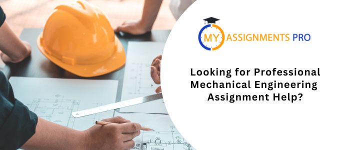 Looking for Professional Mechanical Engineering Assignment Help