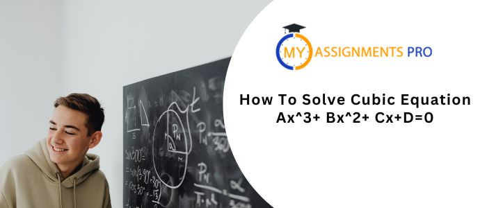 How to Solve a Cubic Equation ax^3 + bx^2 + cx + d = 0?