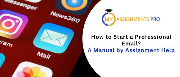 How to Start a Professional Email? By Assignment Help